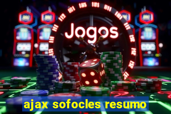 ajax sofocles resumo